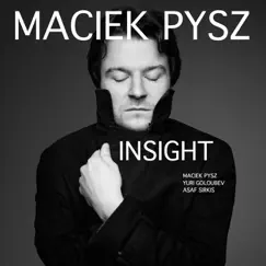 Insight (feat. Yuri Goloubev & Asaf Sirkis) by Maciek Pysz album reviews, ratings, credits