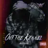 Out the Kennel - Single album lyrics, reviews, download