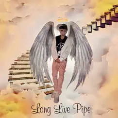 Long Live Pipe (Die Without Me) Song Lyrics