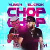 CHOP CHOP (feat. El crok) - Single album lyrics, reviews, download
