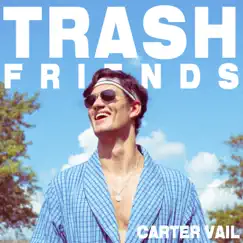 Trash Friends - Single by Carter Vail album reviews, ratings, credits