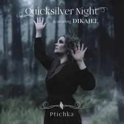 Ptichka (feat. Dikajee) - EP by Quicksilver Night album reviews, ratings, credits
