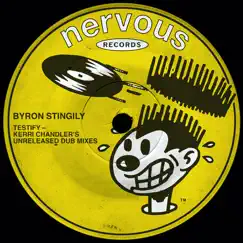 Testify (Kerri Chandler's Unreleased Dub Mixes) - EP by Byron Stingily album reviews, ratings, credits