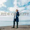 Ride On Wave - Single album lyrics, reviews, download