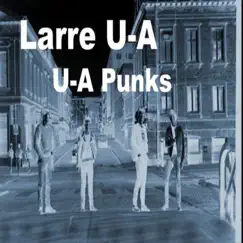 U-A Punks - Single by Larre U-A album reviews, ratings, credits