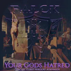 Your Gods Hatred (feat. Nikolay Atanasov) - Single by Falck album reviews, ratings, credits