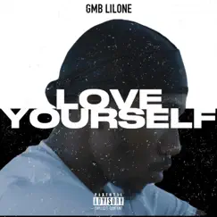 Love Yourself - Single by GMB LilOne album reviews, ratings, credits