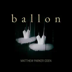 Ballon - Single by Matthew Parker Oden album reviews, ratings, credits