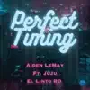 Perfect Timing (feat. iimJuJu & El Linto RD) - Single album lyrics, reviews, download