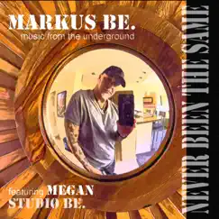 Never Been the Same - Single by Markus Be. / Music from the Underground album reviews, ratings, credits