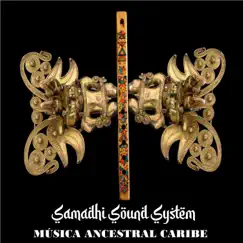 Música Ancestral Caribe - EP by Samadhi Sound System album reviews, ratings, credits