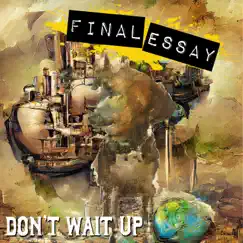 Don't Wait Up - Single by Final Essay album reviews, ratings, credits
