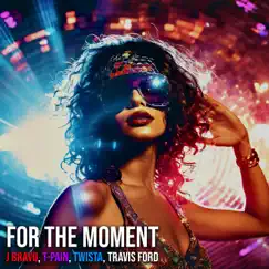 For the Moment (feat. J Bravo) - Single by Travis Ford album reviews, ratings, credits