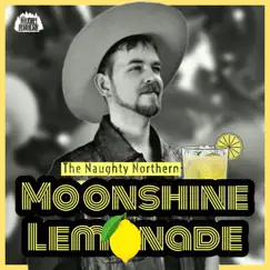 Moonshine Lemonade - Single by The Naughty Northern album reviews, ratings, credits