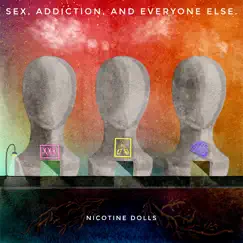 Sex, Addiction, & Everyone Else. - Single by Nicotine Dolls album reviews, ratings, credits