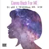 Come Back For ME - Single album lyrics, reviews, download