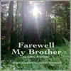 Farewell My Brother - Single album lyrics, reviews, download