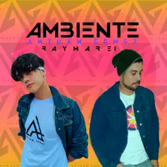 Ambiente - Single by Antuam Gomez & Raymar EI album reviews, ratings, credits