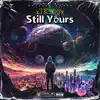 Still Yours - Single album lyrics, reviews, download