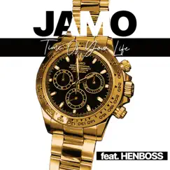 Time of Your Life (feat. Henboss) - Single by JAMO album reviews, ratings, credits