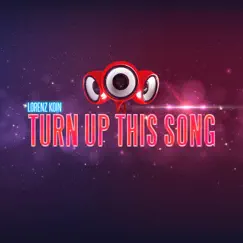 Turn Up This Song - Single by Lorenz Koin album reviews, ratings, credits