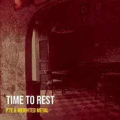 Time to Rest - Single by P7E & Weighted Metal album reviews, ratings, credits