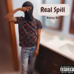 Real Spill - Single by Rezzy Rez album reviews, ratings, credits