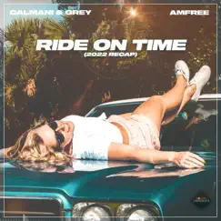 Ride on Time (2022 Recap) - Single by Calmani & Grey & Amfree album reviews, ratings, credits