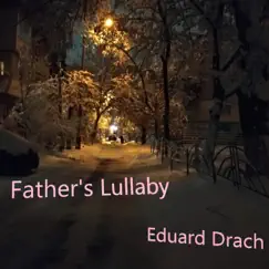 Father's Lullaby (Instrumental version) [Instrumental version] - Single by Eduard Drach album reviews, ratings, credits