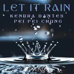Let It Rain - Single by Kendra Dantes & Pei Pei Chung album reviews, ratings, credits