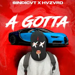 A Gotta - Single by SINDICVT & Hvzvrd album reviews, ratings, credits