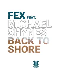 Back to Shore (feat. Michael Shynes) - Single by Fex album reviews, ratings, credits