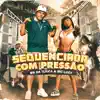 Sequenciada Com Pressão - Single album lyrics, reviews, download