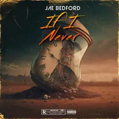 If I Never (Alt) - Single by Jae Bedford album reviews, ratings, credits