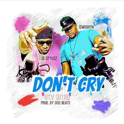Don't Cry UTV Outro (feat. O. Stylez) - Single by Q'Moshyn album reviews, ratings, credits