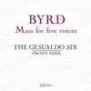 Byrd: Mass for Five Voices, Ave verum corpus, Lamentations & Other Works album lyrics, reviews, download