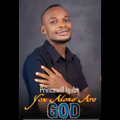 You alone are God - Single by Princewill Igube album reviews, ratings, credits