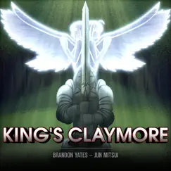 King's Claymore (feat. Jun Mitsui) - Single by Brandon Yates album reviews, ratings, credits