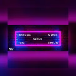 Call Me (feat. G. Small, Lord Jay, Feltz & Tammy Bnx) - Single by NLR album reviews, ratings, credits