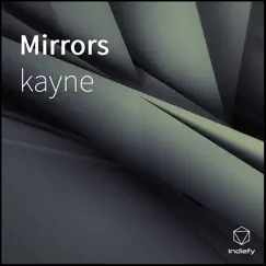 Mirrors - Single by Kayne album reviews, ratings, credits