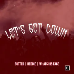 Let's Get Down (feat. Reddie & Whats His Face) - EP by Butter album reviews, ratings, credits
