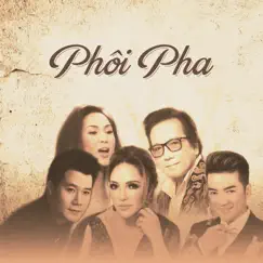 Phôi Pha by Thanh Hà, Quang Dũng, Elvis Phương, Đàm Vĩnh Hưng & Rebecca Quỳnh Giao album reviews, ratings, credits