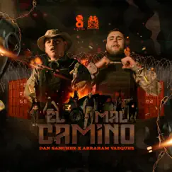 El Mal Camino - Single by Dan Sanchez & Abraham Vazquez album reviews, ratings, credits