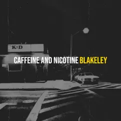 Caffeine and Nicotine - Single by Blakeley album reviews, ratings, credits