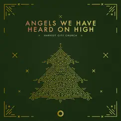 Angels We Have Heard on High - Single by Harvest City Church album reviews, ratings, credits