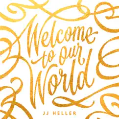 Welcome to Our World - EP by JJ Heller album reviews, ratings, credits