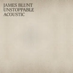 Unstoppable (Acoustic) - Single by James Blunt album reviews, ratings, credits