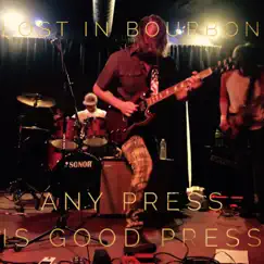 Any Press Is Good Press - EP by Lost In Bourbon album reviews, ratings, credits