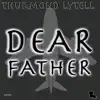 Dear Father - Single album lyrics, reviews, download