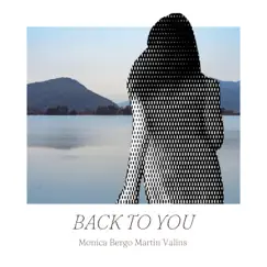 Back To You (feat. Martin Valins) - Single by Monica Bergo album reviews, ratings, credits